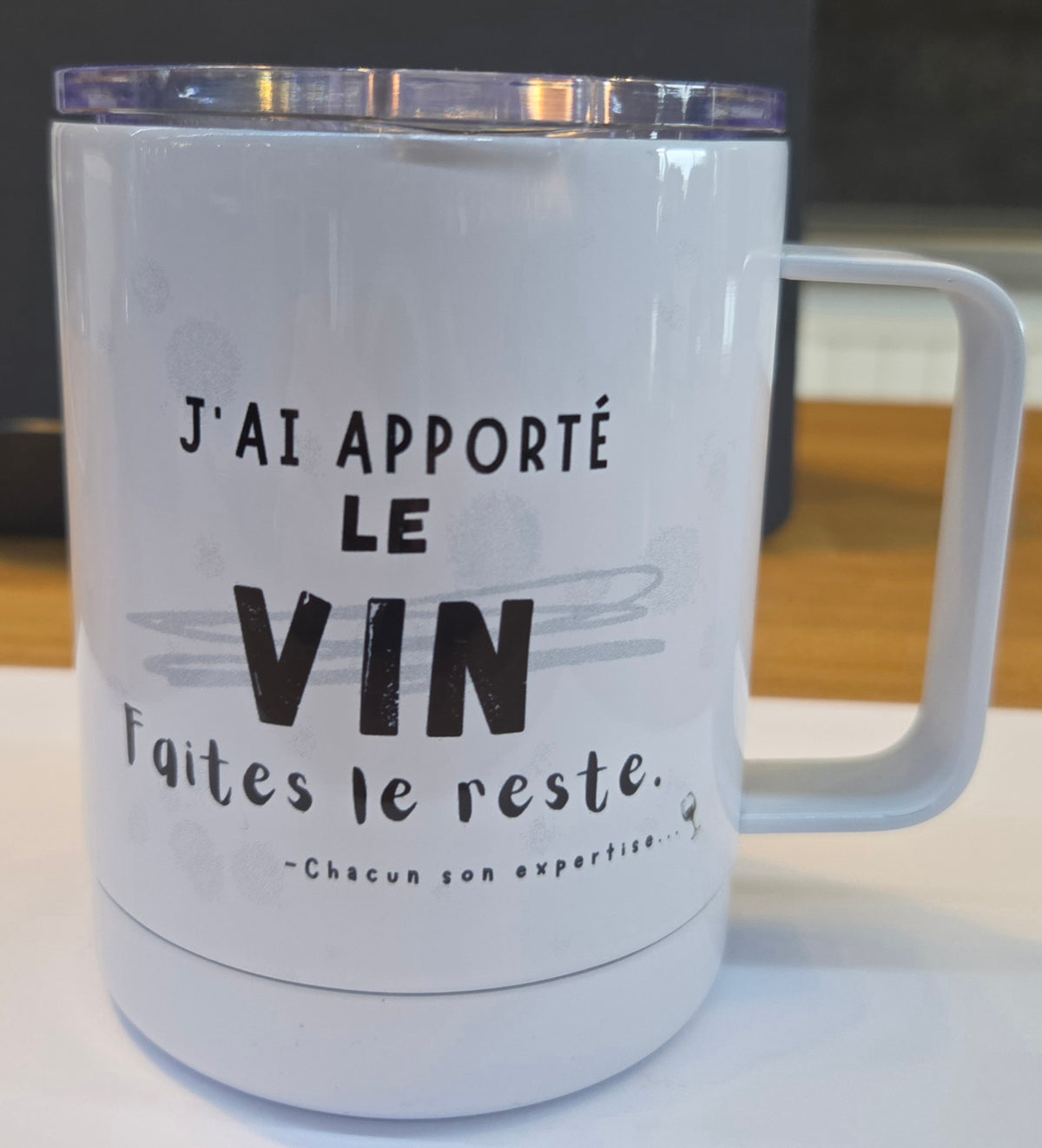 Tasse isothermique- J'ai apporté le vin faites le reste